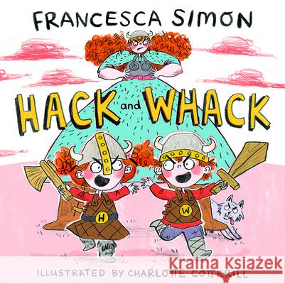 Hack and Whack Francesca Simon Charlotte Cotterill 9780571328710 Faber & Faber - książka