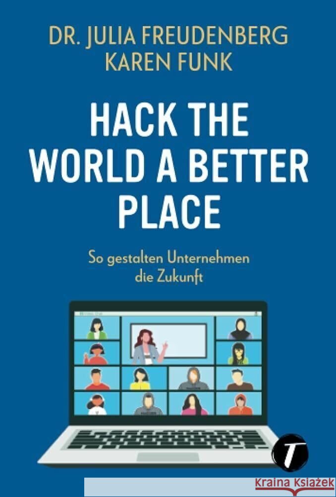 Hack the world a better place Funk, Karen, Freudenberg, Dr. Julia 9782496715095 Topicus - książka