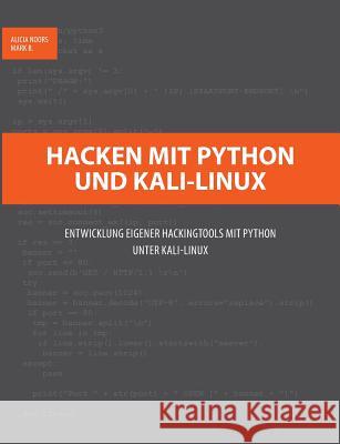 Hacken mit Python und Kali-Linux: Entwicklung eigener Hackingtools mit Python unter Kali-Linux Alicia Noors, Mark B 9783748165811 Books on Demand - książka