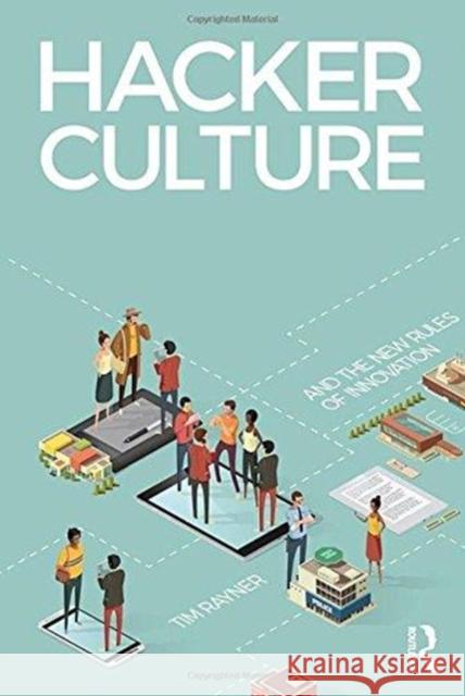 Hacker Culture and the New Rules of Innovation Tim Rayner 9781138102095 Taylor & Francis Ltd - książka