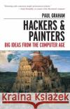 Hackers & Painters Paul Graham 9781449389550 O'Reilly Media