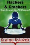 Hackers and Crackers: Cyber-Criminal Have YOU Targeted! Preston, Treat 9781494783808 Createspace