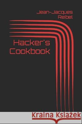 Hacker's Cookbook Jean-Jacques Reibel   9798398510201 Independently Published - książka