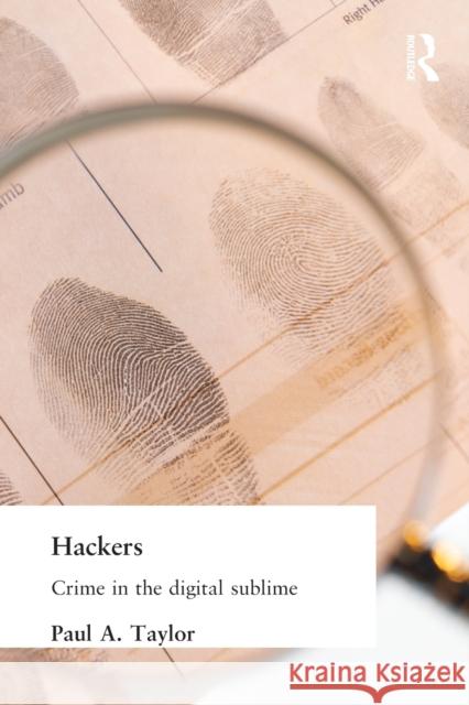 Hackers: Crime and the Digital Sublime Taylor, Paul 9780415180726 Routledge - książka