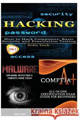 Hacking + Malware + Comptia A+ Solis Tech 9781530173518 Createspace Independent Publishing Platform - książka