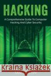 Hacking: A Comprehensive Guide to Computer Hacking and Cybersecurity Sam Griffin 9781761036446 Ingram Publishing