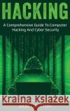 Hacking: A Comprehensive Guide to Computer Hacking and Cybersecurity Sam Griffin 9781761036453 Ingram Publishing