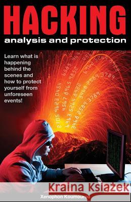 Hacking analysis and protection: Hacking analysis and protection methods Koumourou, Xenophon 9781463764944 Createspace Independent Publishing Platform - książka
