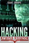Hacking: Basic Security, Penetration Testing and How to Hack Isaac Sharpe 9781512300772 Createspace