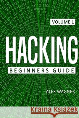 Hacking: Beginners Guide Alex Wagner 9781839380198 Sabi Shepherd Ltd - książka