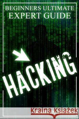 Hacking: Beginners Ultimate Expert Guide Marvin Hobbs 9781541314948 Createspace Independent Publishing Platform - książka