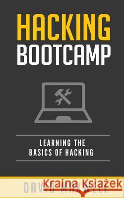 Hacking: Bootcamp Learn the Basics of Windows 10 in 2 Weeks! David Maxwell 9781523957743 Createspace Independent Publishing Platform - książka
