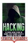 Hacking: Computer Hacking: The Essential Hacking Guide for Beginners, Everything You need to know about Hacking, Computer Hacki Erik Savasgard 9781512335743 Createspace Independent Publishing Platform