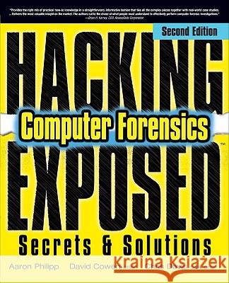 Hacking Exposed Computer Forensics, Second Edition: Computer Forensics Secrets & Solutions Philipp, Aaron 9780071626774 McGraw-Hill/Osborne Media - książka