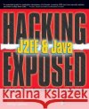 Hacking Exposed J2EE & Java: Developing Secure Web Applications with Java Technology Art Taylor, Brian Buege, Randy Layman 9780072225655 McGraw-Hill Education - Europe