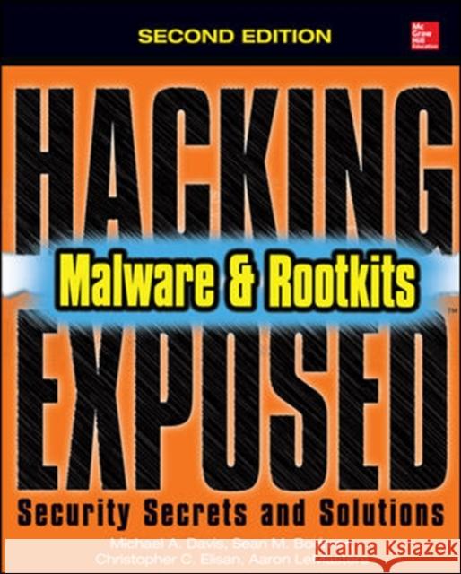 Hacking Exposed Malware & Rootkits: Security Secrets and Solutions, Second Edition Elisan, Christopher 9780071823074 McGraw-Hill/Osborne Media - książka