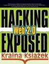 Hacking Exposed Web 2.0: Web 2.0 Security Secrets and Solutions Himanshu Dwivedi Alex Stamos Zane Lackey 9780071494618 McGraw-Hill/Osborne Media