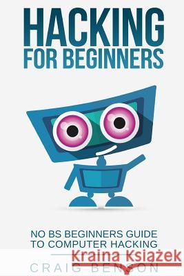 Hacking for Beginners Craig Benson 9781539871200 Createspace Independent Publishing Platform - książka