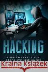 Hacking: Fundamentals for Absolute Beginners Alexander Bell 9781670903037 Independently Published