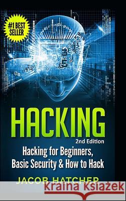 Hacking: Hacking for Beginners and Basic Security: How to Hack Jacob Hatcher 9781329837294 Lulu.com - książka