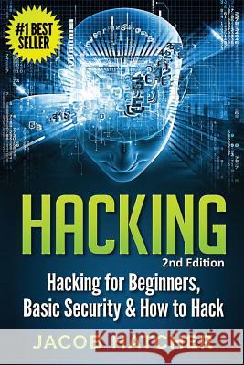Hacking: Hacking For Beginners and Basic Security: How To Hack Hatcher, Jacob 9781517271831 Createspace - książka