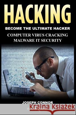 Hacking: Hacking for Beginners: Computer Virus, Cracking, Malware, IT Security Connor, Joseph 9781539860723 Createspace Independent Publishing Platform - książka