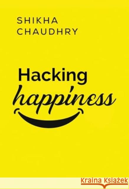 Hacking Happiness Shikha Chaudhry 9781804397701 Olympia Publishers - książka