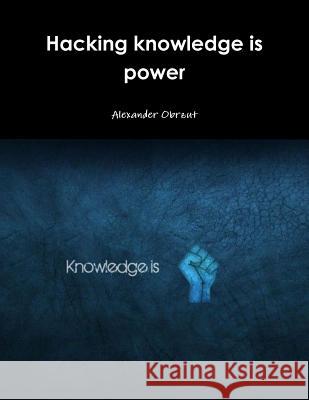 Hacking knowledge is power Obrzut, Alexander 9781326719395 Lulu.com - książka