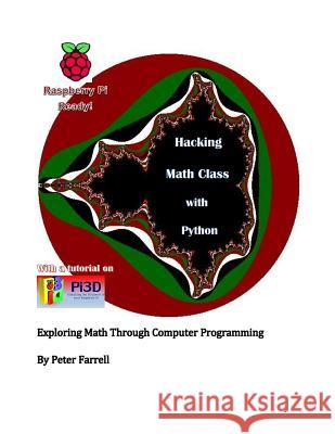 Hacking Math Class with Python: Exploring Math Through Computer Programming Peter a. Farrell 9781508656944 Createspace Independent Publishing Platform - książka