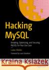 Hacking MySQL: Breaking, Optimizing, and Securing MySQL for Your Use Case Lukas Vileikis 9798868809798 Springer-Verlag Berlin and Heidelberg GmbH & 