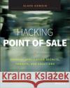 Hacking Point of Sale: Payment Application Secrets, Threats, and Solutions Gomzin, Slava 9781118810118 John Wiley & Sons Inc