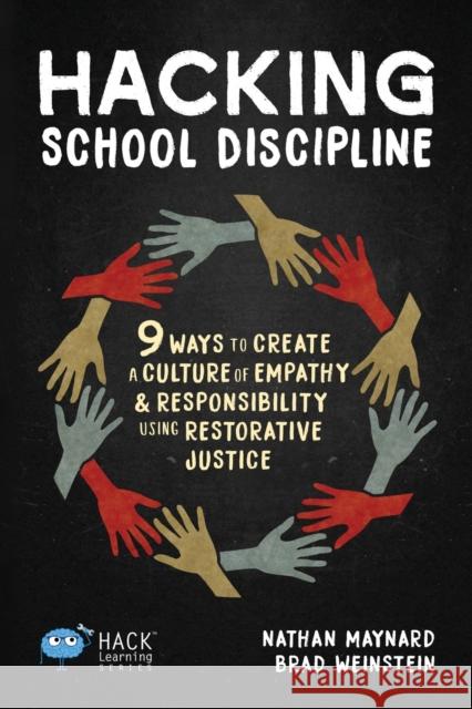 Hacking School Discipline: 9 Ways to Create a Culture of Empathy and Responsibility Using Restorative Justice Nathan Maynard Brad Weinstein  9781948212137 Times 1 Publications - książka