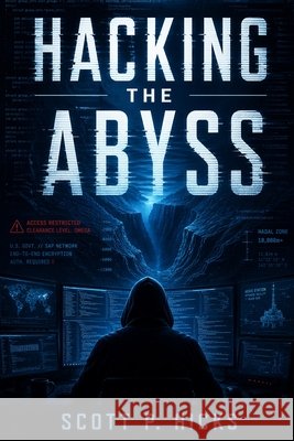 Hacking The Abyss Scott P Hicks 9798301276750 Independently Published - książka