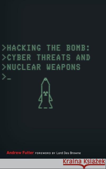 Hacking the Bomb: Cyber Threats and Nuclear Weapons Andrew Futter 9781626165649 Georgetown University Press - książka