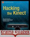 Hacking the Kinect Jeff Kramer 9781430238676 0