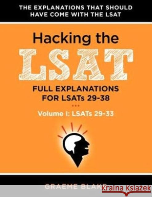 Hacking the LSAT: Full Explanations for Lsats 29-38 (Volume I: Lsats 29-33) Blake, Graeme 9780988127906 Blake Publishing - książka