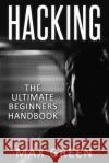 Hacking: The Ultimate Beginners Handbook Max Green 9781533530264 Createspace Independent Publishing Platform