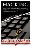 Hacking: Top Online Handbook in Exploitation of Computer Hacking, Security, and Penetration Testing Pg Wizard Books 9781544801513 Createspace Independent Publishing Platform