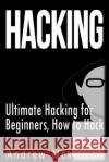 Hacking: Ultimate Hacking for Beginners, How to Hack Andrew McKinnon 9781514125335 Createspace