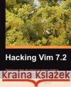 Hacking VIM 7.2 Schulz, Kim 9781849510509 Packt Publishing