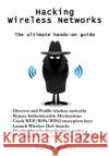 Hacking Wireless Networks - The ultimate hands-on guide Kolokithas, Andreas 9781508476344 Createspace