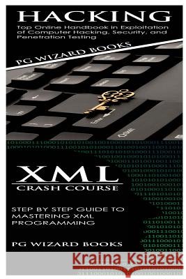 Hacking + XML Crash Course Pg Wizard Books 9781545107348 Createspace Independent Publishing Platform - książka