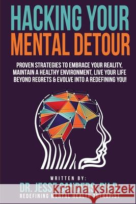 Hacking Your Mental Detour: Equipping and Redefining Myself To Live My Best Life Jesse D. Sanders 9781093488999 Independently Published - książka