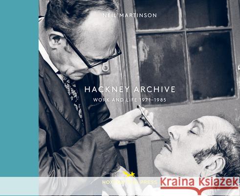 Hackney Archive: Work and Life 1971-1985 Martinson, Neil 9781910566664 Hoxton Mini Press - książka