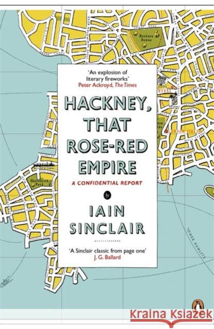 Hackney, That Rose-Red Empire: A Confidential Report Iain Sinclair 9780141012742 Penguin Books Ltd - książka