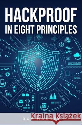 Hackproof in Eight Principles Rob Hockey 9798879386592 Independently Published - książka