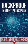 Hackproof in Eight Principles Rob Hockey 9798879386592 Independently Published