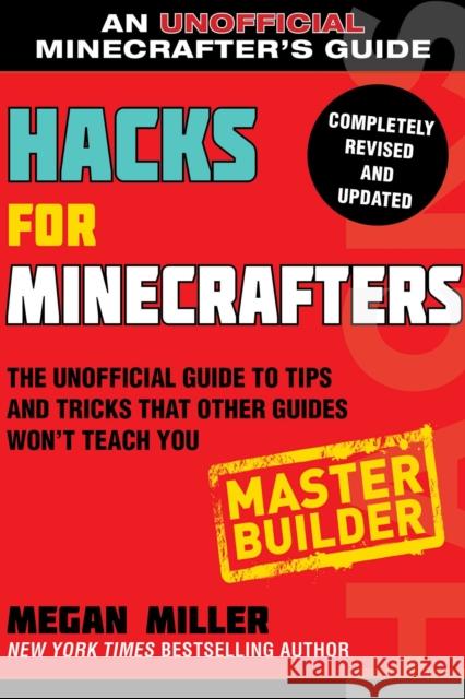 Hacks for Minecrafters: Master Builder: The Unofficial Guide to Tips and Tricks That Other Guides Won't Teach You Megan Miller 9781510738034 Sky Pony Press - książka