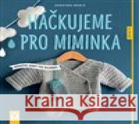 Háčkujeme pro miminka Dorothee Borck 9788075410658 Vašut - książka