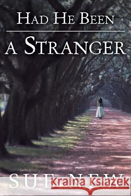 Had He Been a Stranger Sue New 9781449795344 WestBow Press - książka